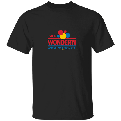 Stop Wonder'N & Get Ya Bread Up Men's Graphic Tshirt