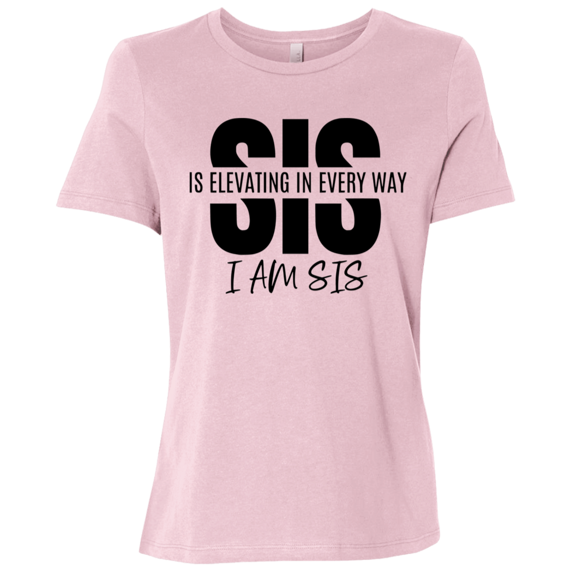 Sis Is Elevating In Every Way I Am Sis Ladies Relaxed Jersey Short-Sleeve T-Shirt