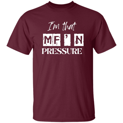I'm That MF'N Pressure Men's 5.3 oz. Heavyweight T-Shirt
