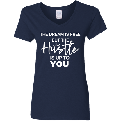 The Dream Is Free But the Hustle Is Up to You Ladies' V-Neck Tee