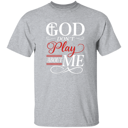 God Don't Play About Me 5.3 oz. T-Shirt