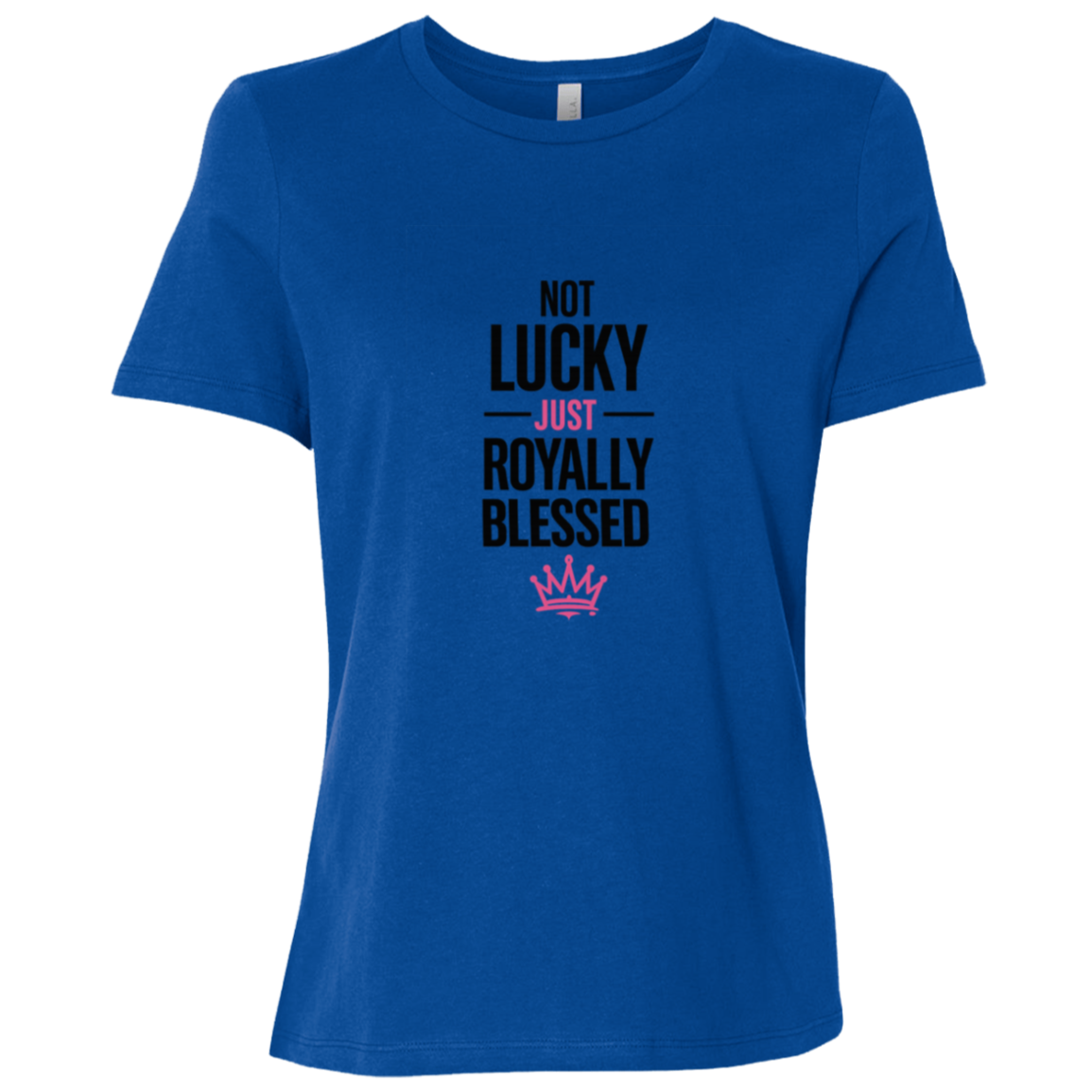 Not Lucky Just Royally Blessed