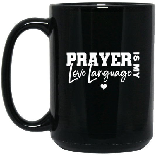 Prayer Is My Love Language 15oz Black Mug