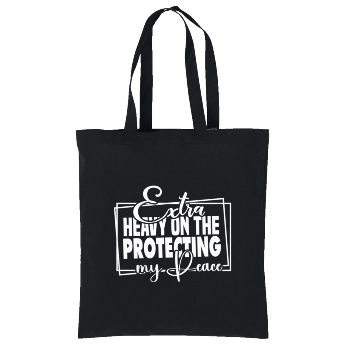 Extra Heavy On The Protecting My Peace Tote
