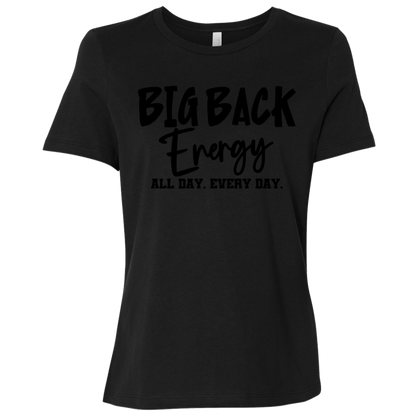 Big Back Energy All Day Every Day | Women's Relaxed Fit Tee