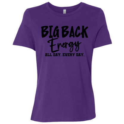 Big Back Energy All Day Every Day | Women's Relaxed Fit Tee