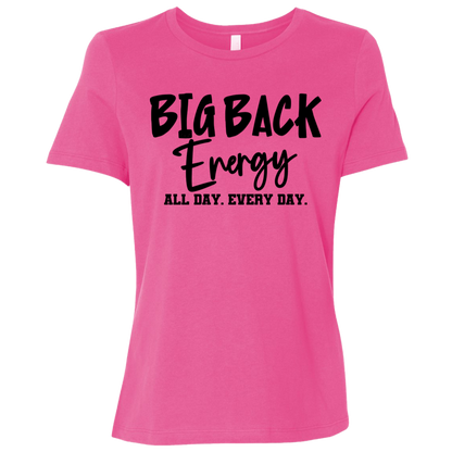Big Back Energy All Day Every Day | Women's Relaxed Fit Tee