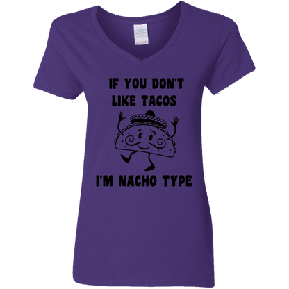 If You Don't Like Tacos I'm Nacho Type Ladies' V-Neck Tee