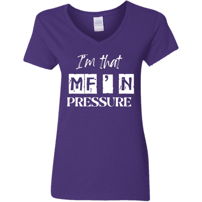 I'm That MF'N Pressure Ladies' 5.3 oz. V-Neck T-Shirt