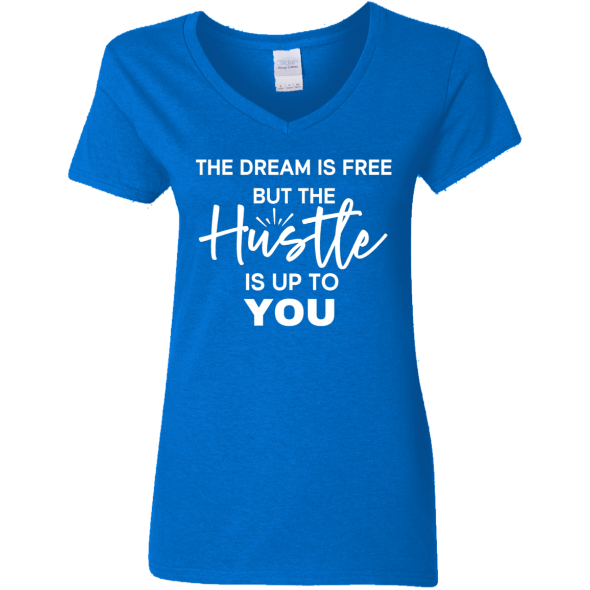 The Dream Is Free But the Hustle Is Up to You Ladies' V-Neck Tee
