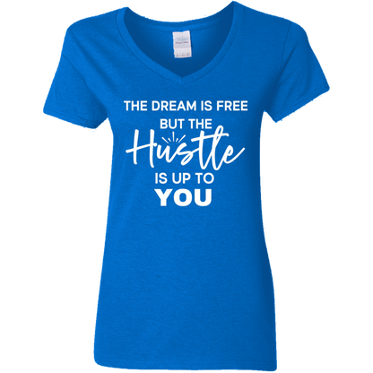 The Dream Is Free But the Hustle Is Up to You Ladies' V-Neck Tee