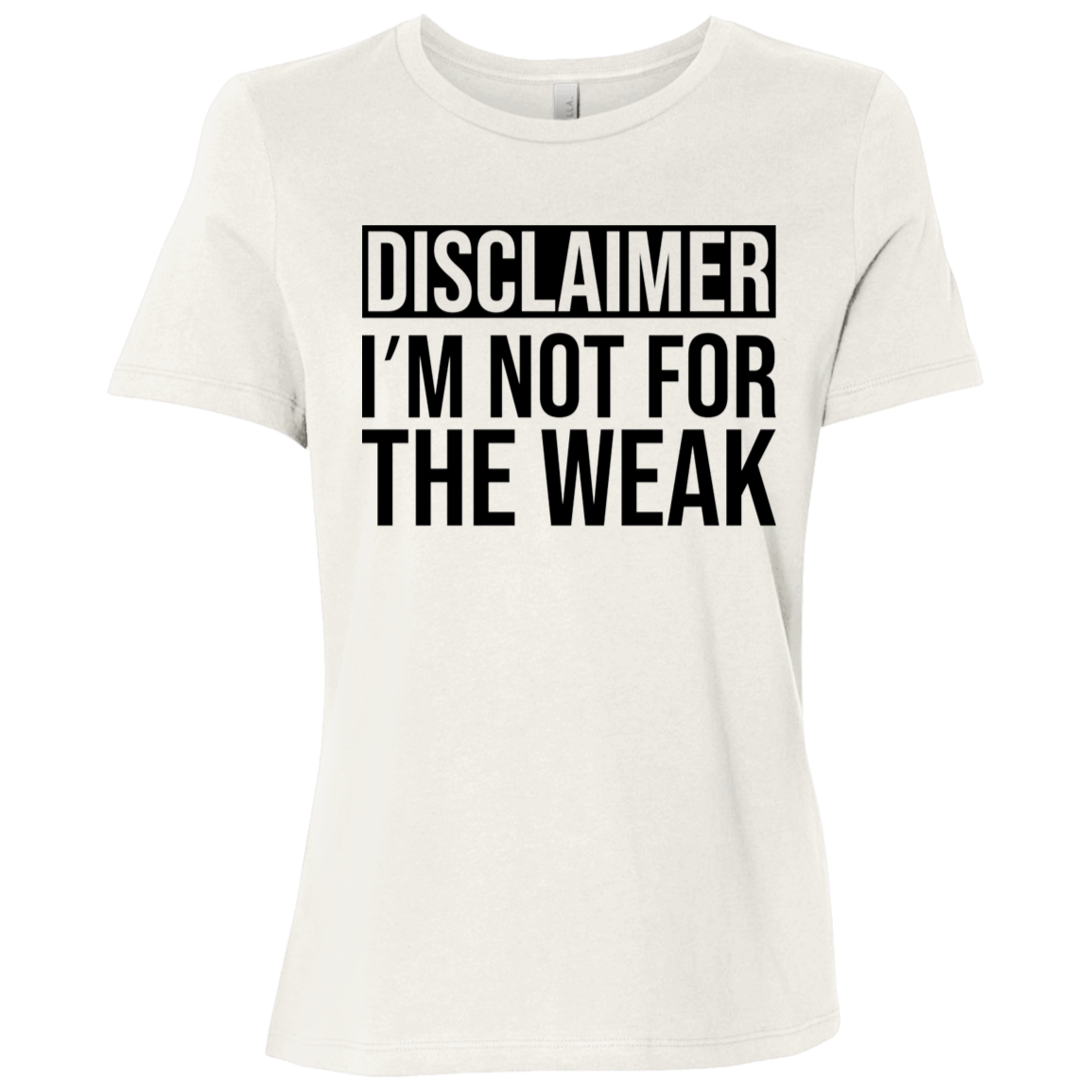 Disclaimer: I'm Not For The Weak | Women's Relaxed Fit Tee