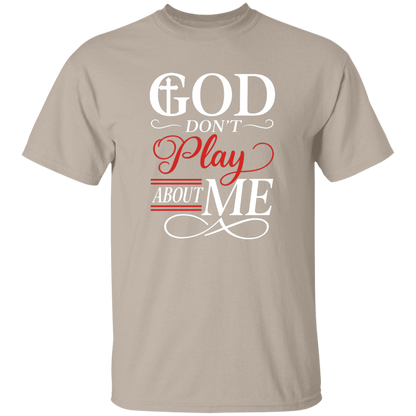 God Don't Play About Me 5.3 oz. T-Shirt