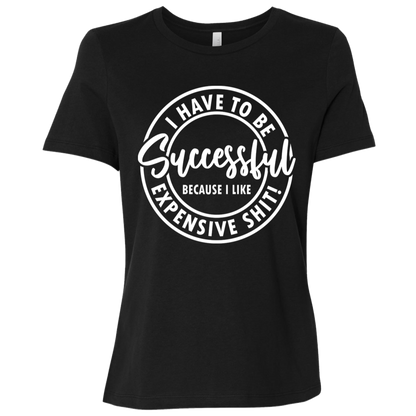 I Have to Be Successful | Women's Relaxed Fit Tee