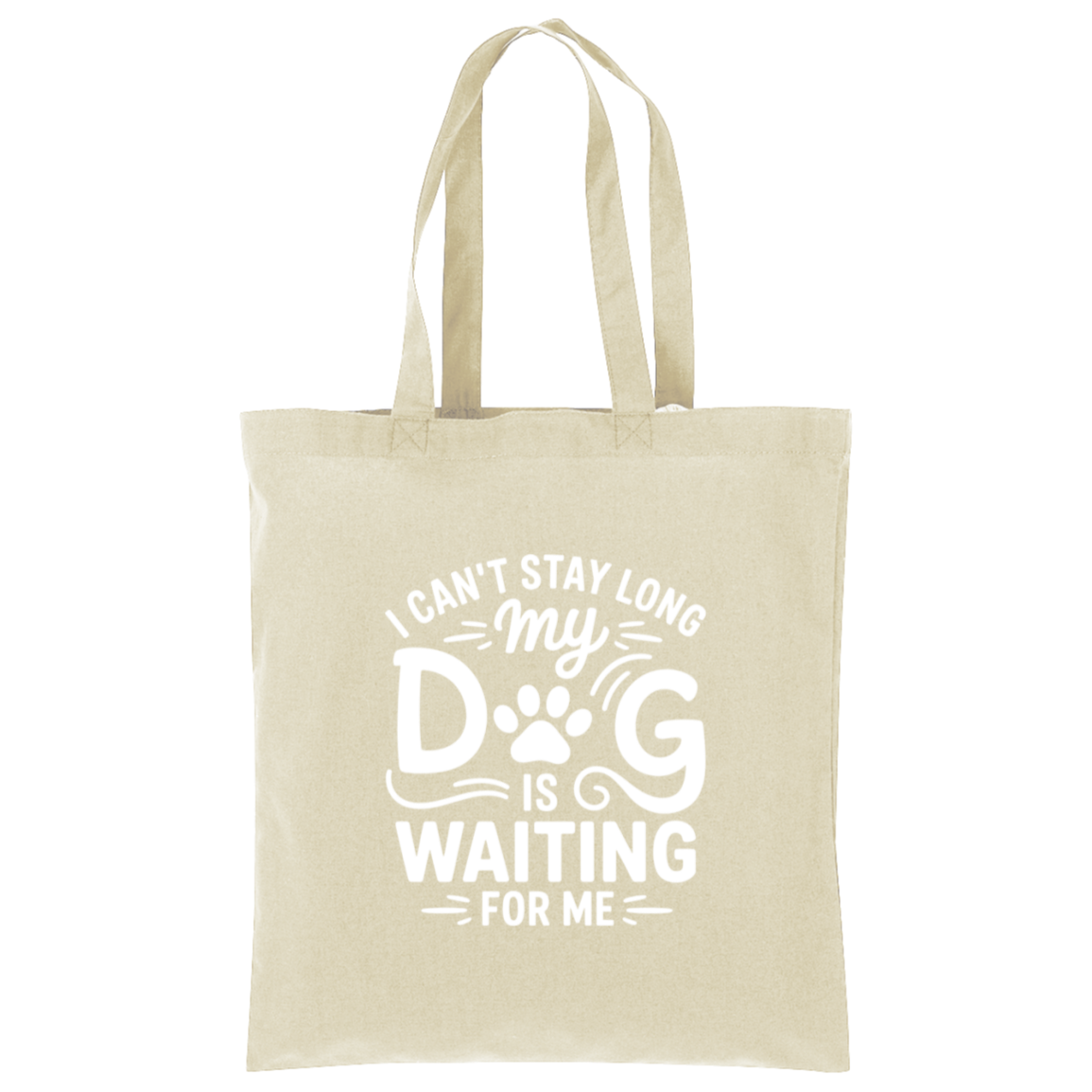 I Can't Stay Long My Dog is Waiting for Me Tote