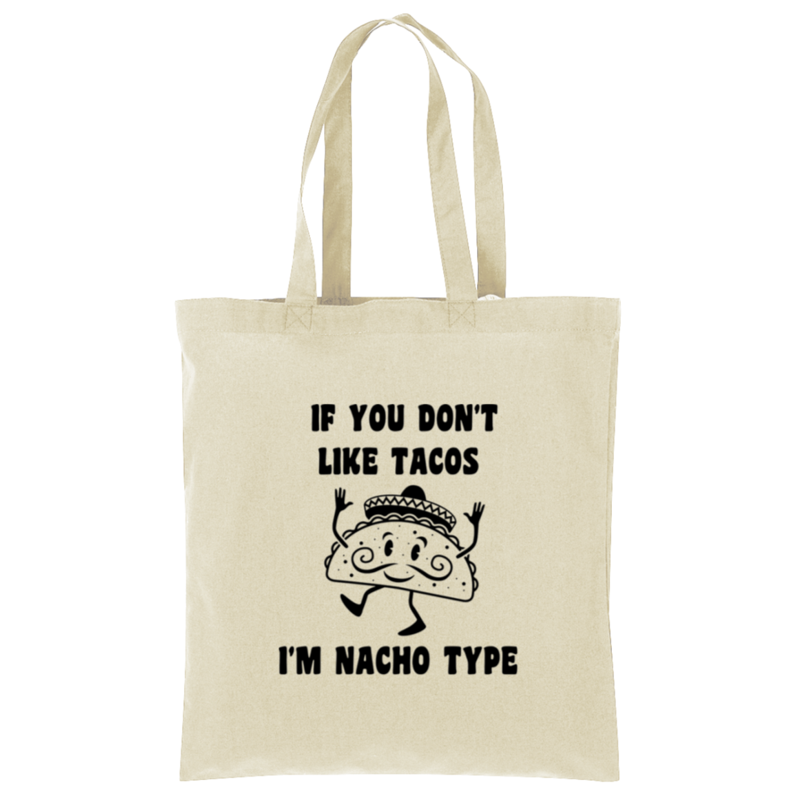 If You Don't Like Tacos I'm Nacho Type Tote