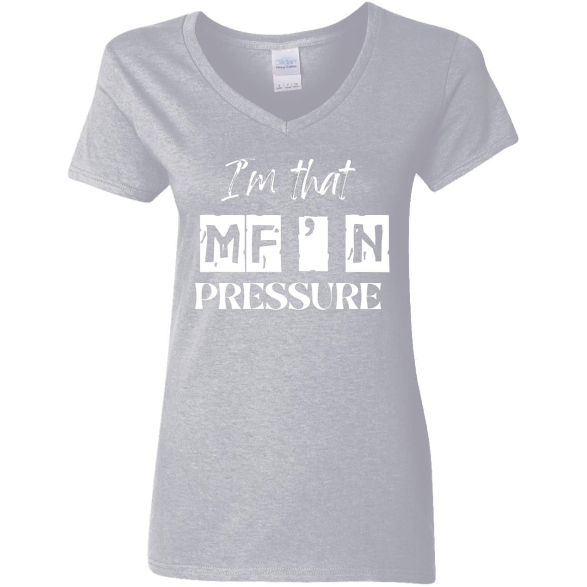 I'm That MF'N Pressure Ladies' 5.3 oz. V-Neck T-Shirt