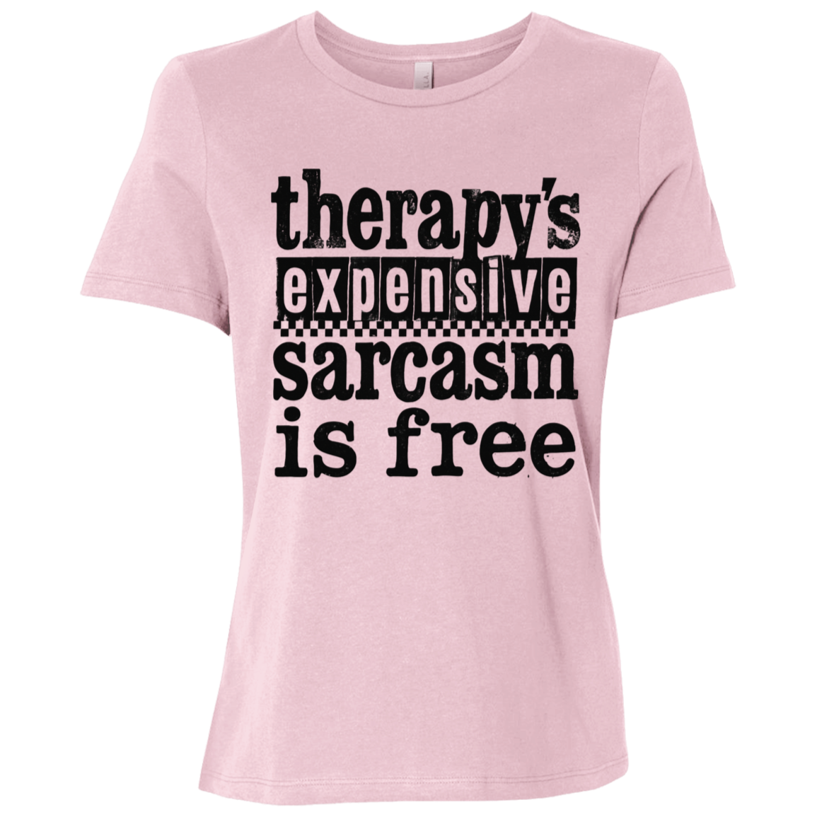 Therapy's Expensive Sarcasm Is Free Ladies Relaxed Jersey Short-Sleeve T-Shirt