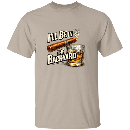 I'll Be in The Backyard Men's 5.3 oz. T-Shirt