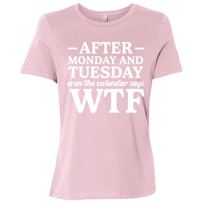 After Monday and Tuesday Even The Calendar Says WTF Ladies Relaxed Jersey Short-Sleeve T-Shirt