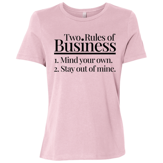 Two Rules of Business Mind Your Own Stay Out of Mine Ladies Relaxed Jersey Short-Sleeve T-Shirt