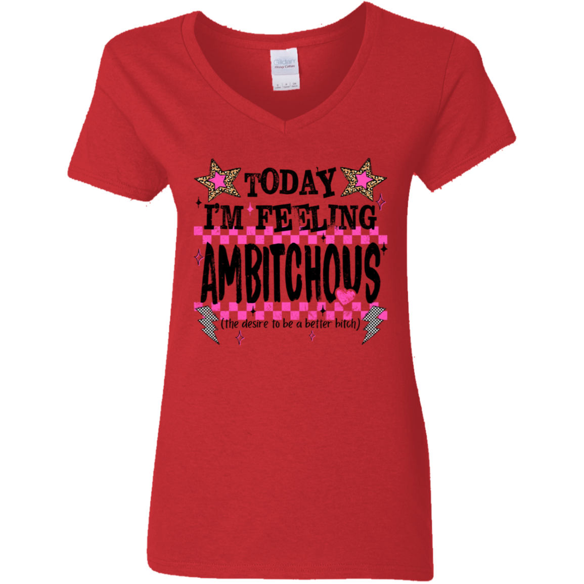 Today I'm Feeling Ambitchous Ladies' V-Neck Tee