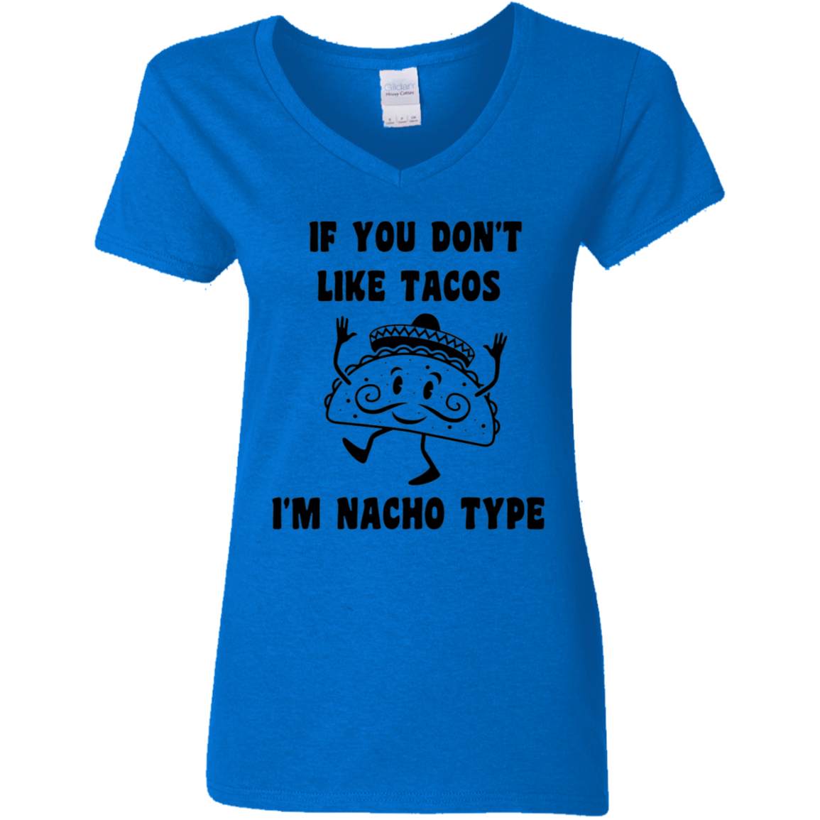 If You Don't Like Tacos I'm Nacho Type Ladies' V-Neck Tee