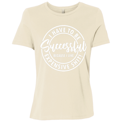 I Have to Be Successful | Women's Relaxed Fit Tee