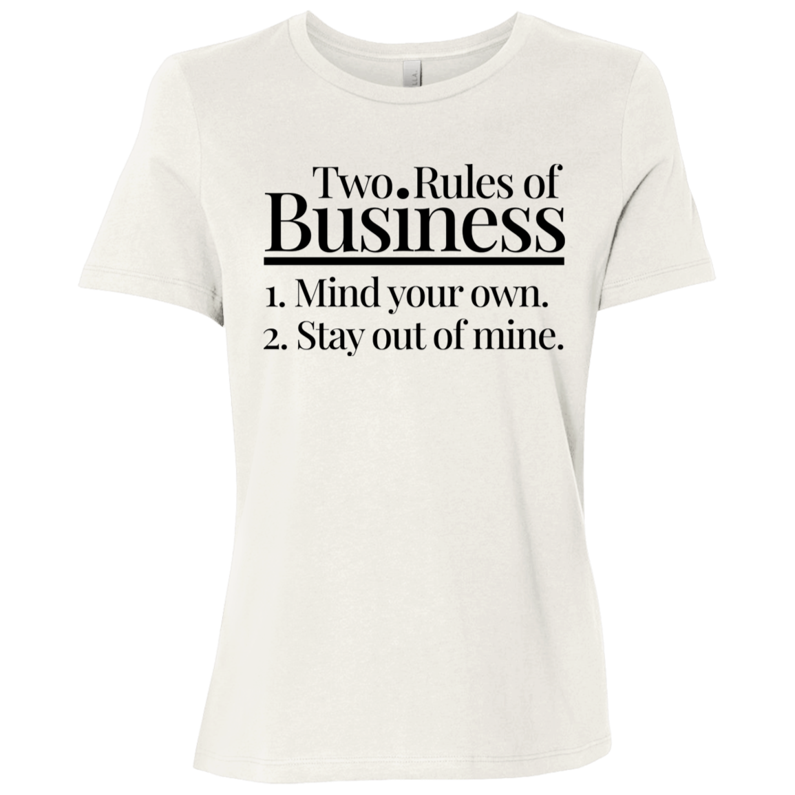 Two Rules of Business Women's Relaxed Jersey T-Shirt