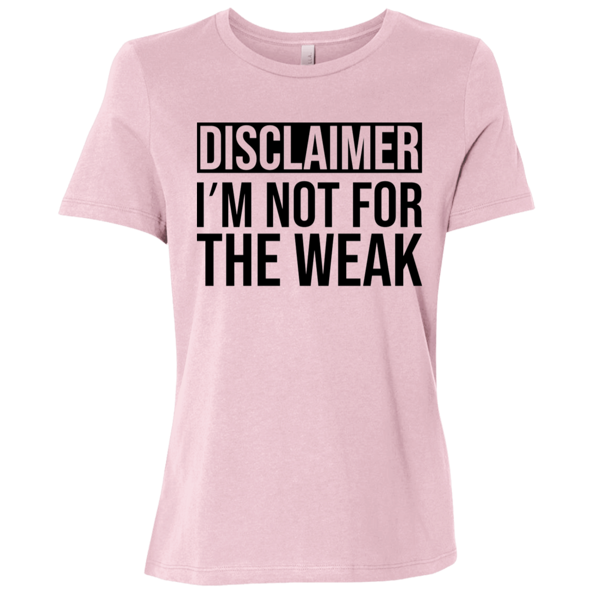 Disclaimer I'm Not For The Weak Ladies Relaxed Jersey Short-Sleeve T-Shirt