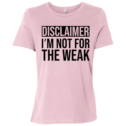 Disclaimer I'm Not For The Weak Ladies Relaxed Jersey Short-Sleeve T-Shirt