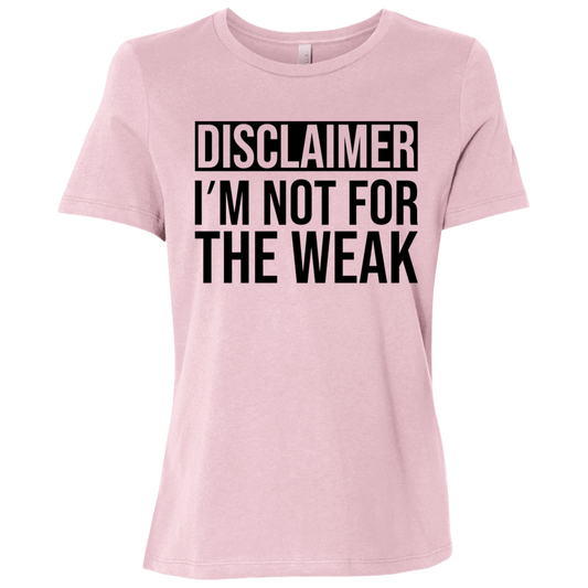 Disclaimer I'm Not For The Weak Ladies Relaxed Jersey Short-Sleeve T-Shirt