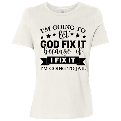 Let God Fix It | Women's Relaxed Fit Tee