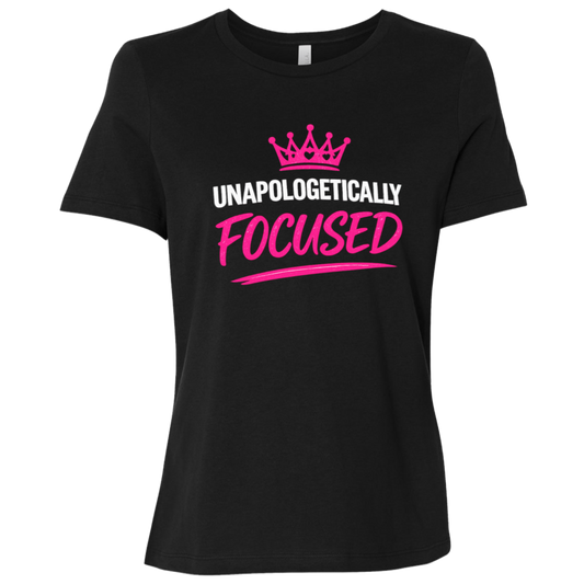Unapologetically Focused Women's Relaxed Fit T-Shirt