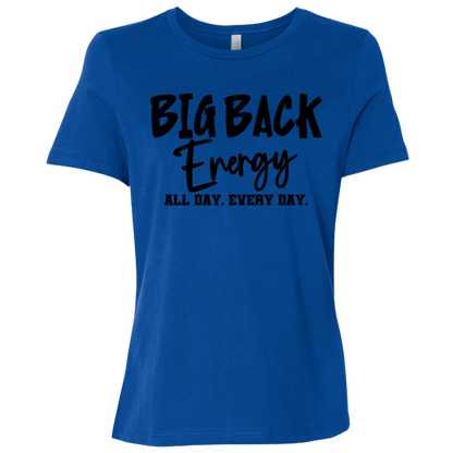 Big Back Energy All Day Every Day | Women's Relaxed Fit Tee