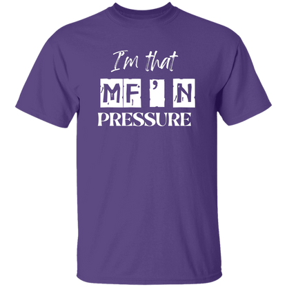 I'm that MF'N Pressure 5.3 oz. T-Shirt
