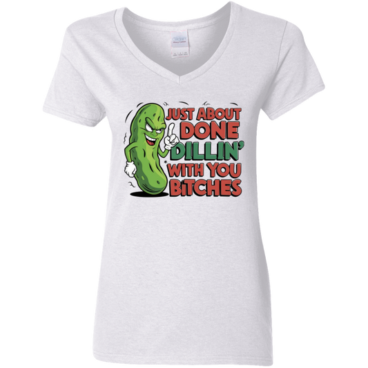 Just about Done Dillin With You B$tches Ladies' 5.3 oz. V-Neck T-Shirt