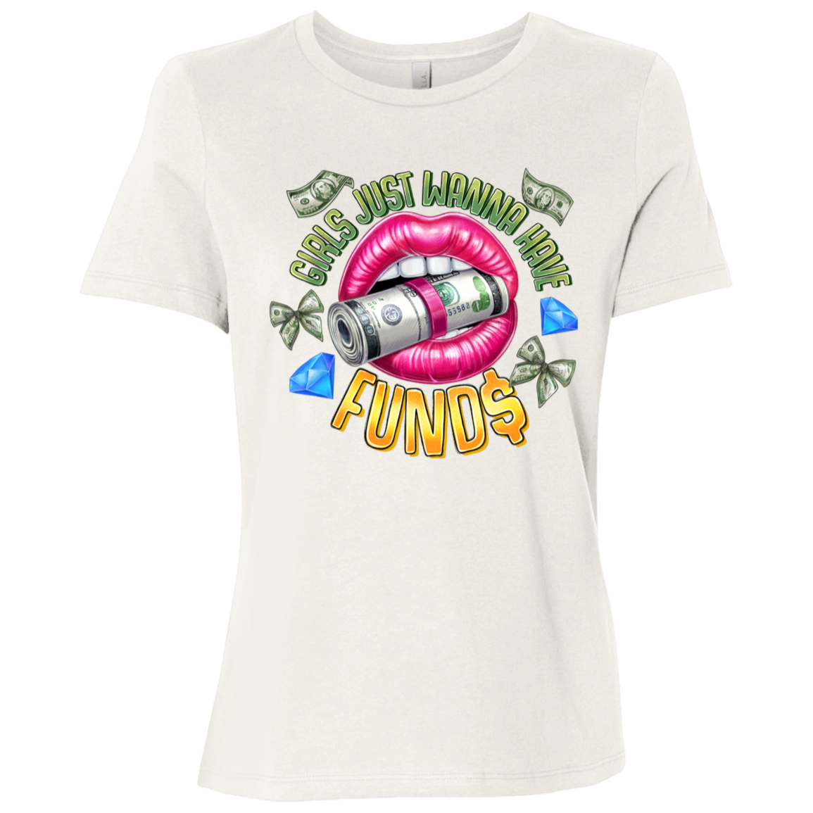 Girls Just Wanna Have Funds Ladies Relaxed Tee
