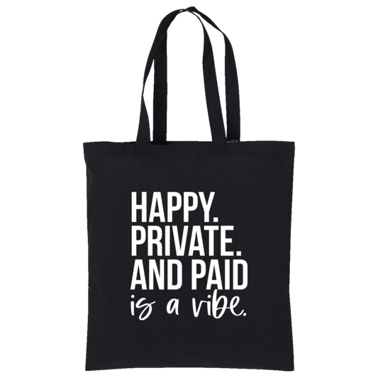 Happy Private and Paid Is a Vibe Tote