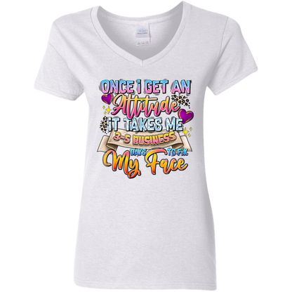Once I Get an Attitude It Takes Me 3-5 Business Day's to Fix My Face  Ladies' 5.3 oz. V-Neck T-Shirt