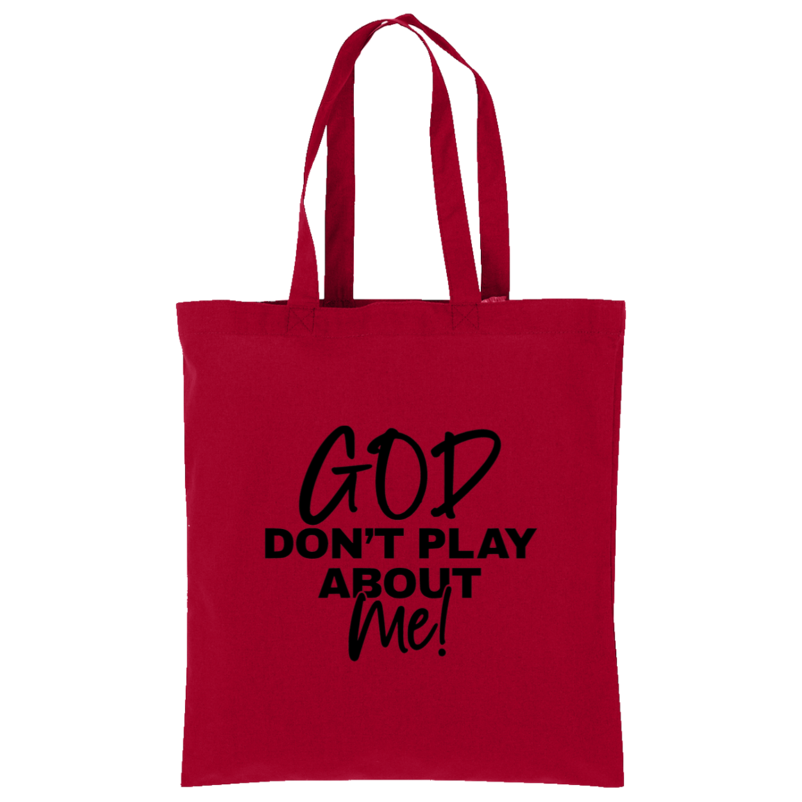 God Don't Play About Me Tote