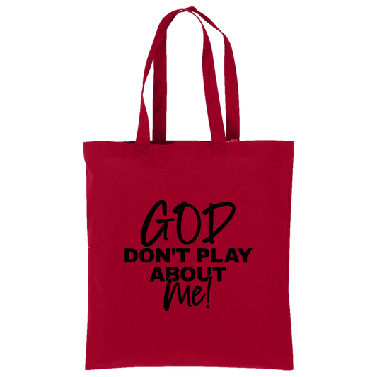 God Don't Play About Me Tote