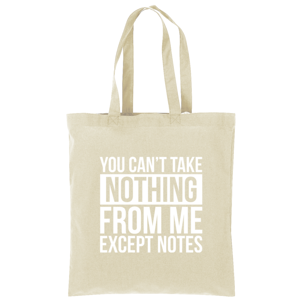 You Can't Take Noting From Me Except Notes Tote