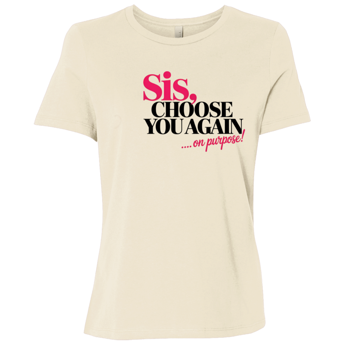 Sis Choose You Again Ladies Relaxed Jersey Short-Sleeve T-Shirt