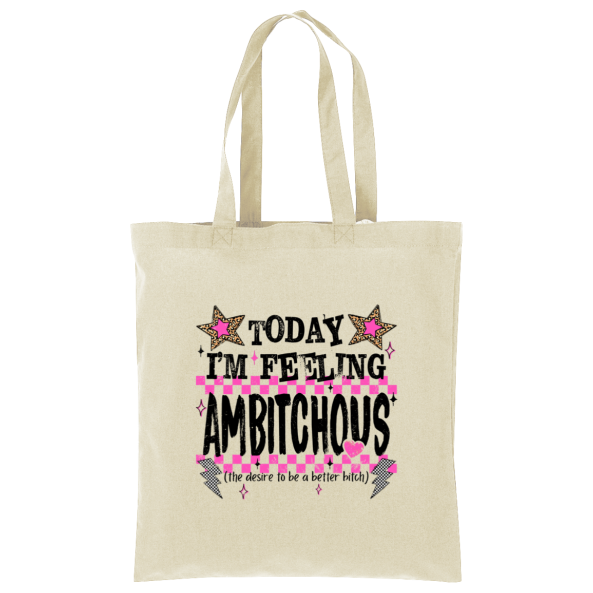 Today I'm Feeling Ambitchous Tote