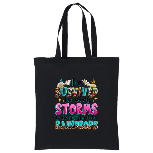 I've Survived Too Many Storms To Be Bothered By Raindrops Tote