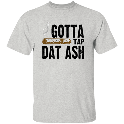 Gotta Tap Dat Ash 5.3 oz. T-Shirt